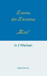 Cover image for Essenz der Existenz - Zeit: in 2 Werken