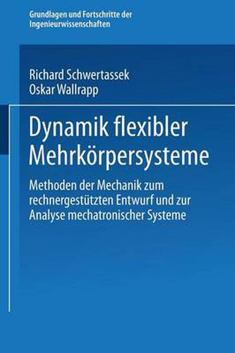 Cover image for Dynamik Flexibler Mehrkoerpersysteme: Methoden Der Mechanik Zum Rechnergestutzten Entwurf Und Zur Analyse Mechatronischer Systeme