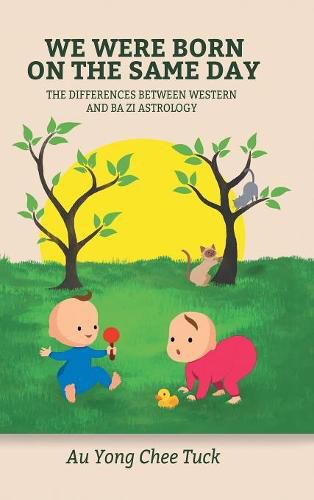 Cover image for We Were Born on the Same Day: The Difference Between Western and Ba Zi Astrology