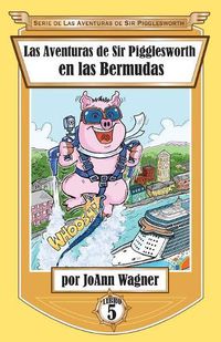 Cover image for Las Aventuras de Sir Pigglesworth en las Bermudas