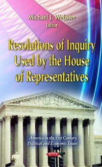 Cover image for Resolutions of Inquiry Used by the House of Representatives