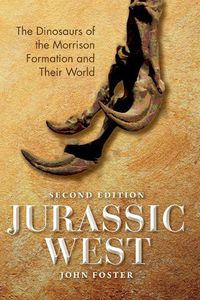 Cover image for Jurassic West, Second Edition: The Dinosaurs of the Morrison Formation and Their World