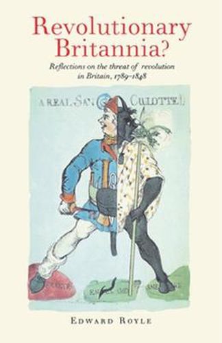 Cover image for Revolutionary Britannia?: Reflections on the Threat of Revolution in Britain, 1789-1848