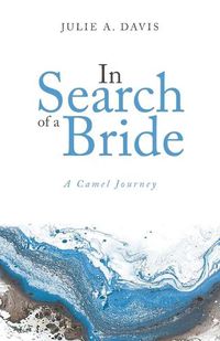 Cover image for In Search of a Bride: A Camel Journey