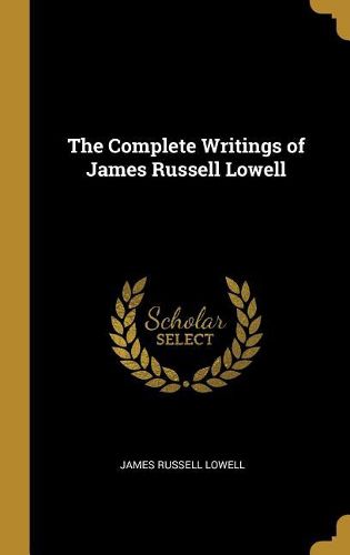 Cover image for The Complete Writings of James Russell Lowell