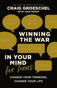 Cover image for Winning the War in Your Mind for Teens: Change Your Thinking, Change Your Life