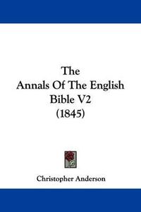 Cover image for The Annals of the English Bible V2 (1845)