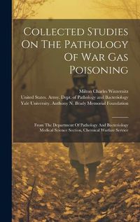 Cover image for Collected Studies On The Pathology Of War Gas Poisoning