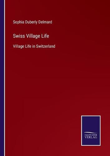 Cover image for Swiss Village Life: Village Life in Switzerland