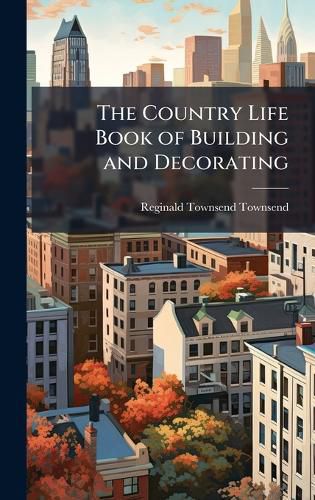 Cover image for The Country Life Book of Building and Decorating
