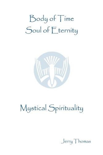 Cover image for Body of Time, Soul of Eternity: Mystical Spirituality