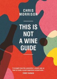 Cover image for This Is Not a Wine Guide