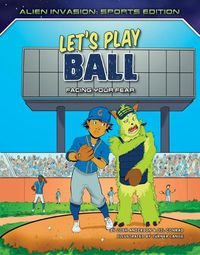 Cover image for Let's Play Ball: Facing Your Fear