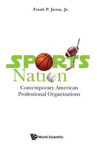 Cover image for Sports Nation: Contemporary American Professional Organizations