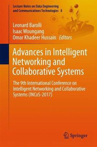 Cover image for Advances in Intelligent Networking and Collaborative Systems: The 9th International Conference on Intelligent Networking and Collaborative Systems (INCoS-2017)