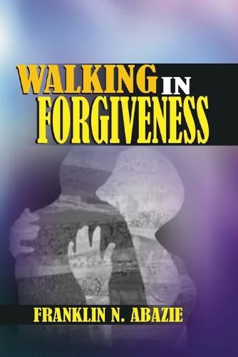 Cover image for Walking in Forgiveness: Faith