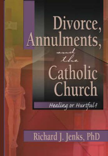 Cover image for Divorce, Annulments, and the Catholic Church: Healing or Hurtful?