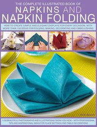 Cover image for Complete Illustrated Book of Napkins and Napkin Folding