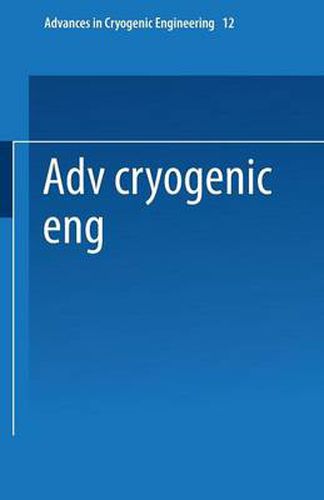 Advances in Cryogenic Engineering: Proceedings of the 1966 Cryogenic Engineering Conference University of Colorado Engineering Research Center and Cryogenics Division NBS Institute for Materials Research Boulder, Colorado June 13-15, 1966