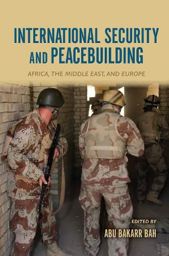 Cover image for International Security and Peacebuilding: Africa, the Middle East, and Europe