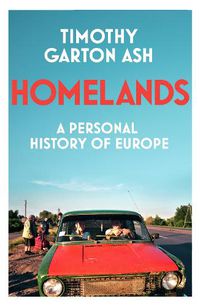 Cover image for Homelands: A Personal History of Europe in Our Time