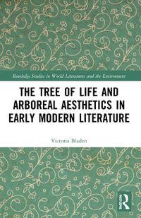 Cover image for The Tree of Life and Arboreal Aesthetics in Early Modern Literature