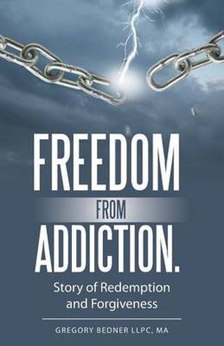 Cover image for Freedom from Addiction.: Story of Redemption and Forgiveness