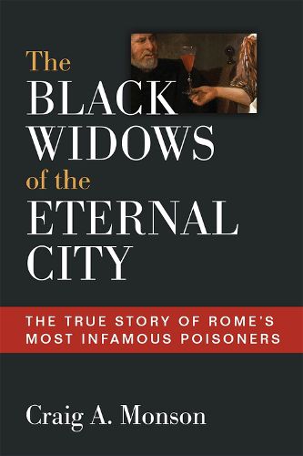 Cover image for The Black Widows of the Eternal City: The True Story of Rome's Most Infamous Poisoners