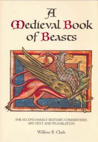 Cover image for A Medieval Book of Beasts: The Second-Family Bestiary. Commentary, Art, Text and Translation.