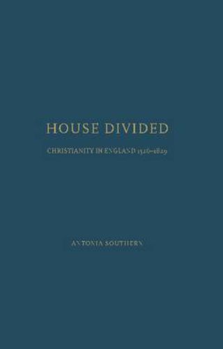 House Divided: Christianity in England,1526-1829