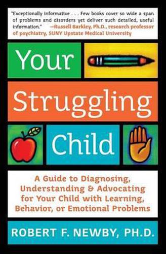 Cover image for Your Struggling Child: A Guide To Diagnosing, Understanding, And Advocating For Your Child With Learning Behaviour, Or Emotional Problems