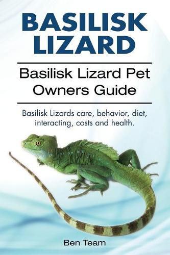 Cover image for basilisk: Basilisk Lizard. Basilisk Lizard Pet Owners Guide. Basilisk Lizards care, behavior, diet, interacting, costs and health.