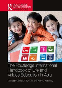 Cover image for The Routledge International Handbook of Life and Values Education in Asia