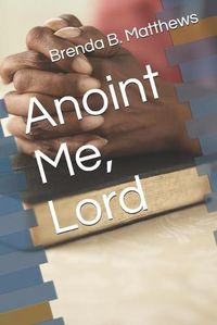 Cover image for Anoint Me, Lord