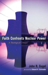 Cover image for Faith Confronts Nuclear Power: A Theological Critique