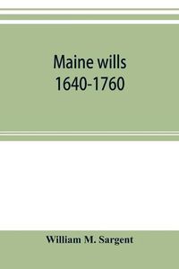 Cover image for Maine wills: 1640-1760