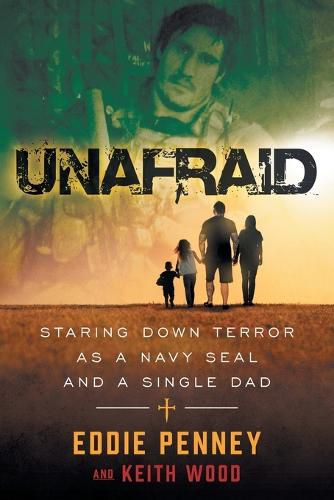 Cover image for Unafraid: Staring Down Terror as a Navy SEAL and Single Dad