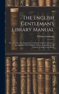 Cover image for The English Gentleman's Library Manual