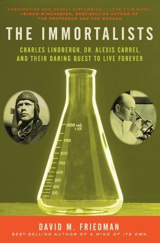 Cover image for The Immortalists: Charles Lindbergh, Dr. Alexis Carrel, and Their Daring Quest to Live Forever