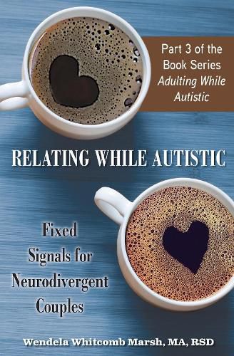 Cover image for Relating while Autistic: Fixed Signals for Neurodivergent Couples