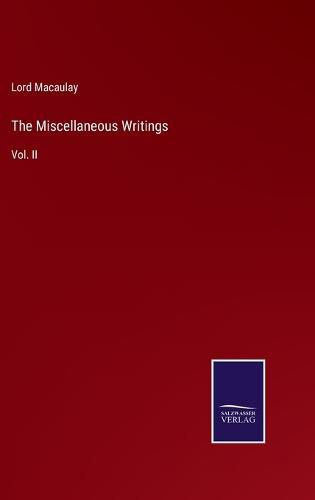 The Miscellaneous Writings: Vol. II