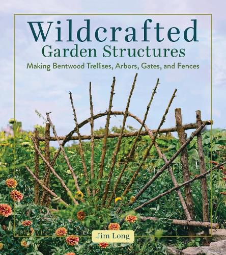 Cover image for Wildcrafted Garden Structures
