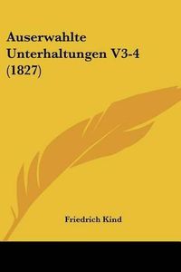 Cover image for Auserwahlte Unterhaltungen V3-4 (1827)