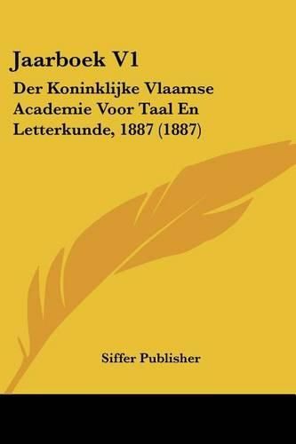 Cover image for Jaarboek V1: Der Koninklijke Vlaamse Academie Voor Taal En Letterkunde, 1887 (1887)