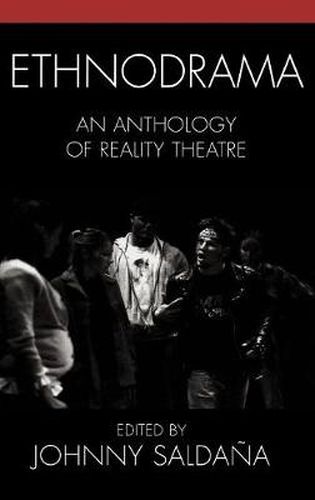 Ethnodrama: An Anthology of Reality Theatre