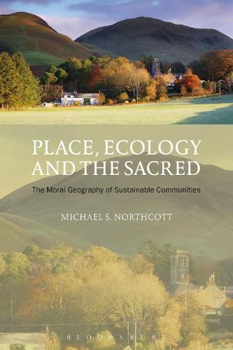 Cover image for Place, Ecology and the Sacred: The Moral Geography of Sustainable Communities