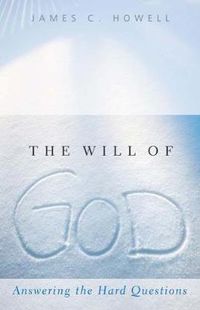 Cover image for The Will of God: Answering the Hard Questions