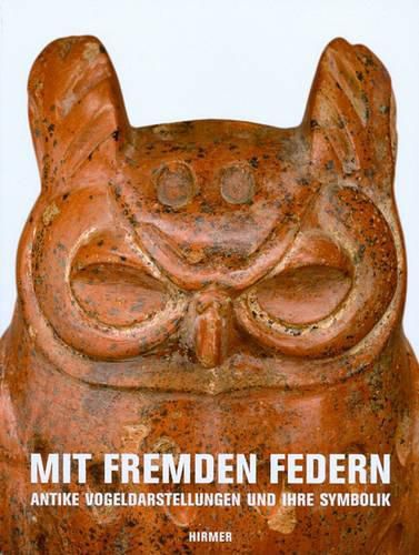 Cover image for Mit Fremden Federn: Antike Vogeldarstellungen Und Ihre Symbolik