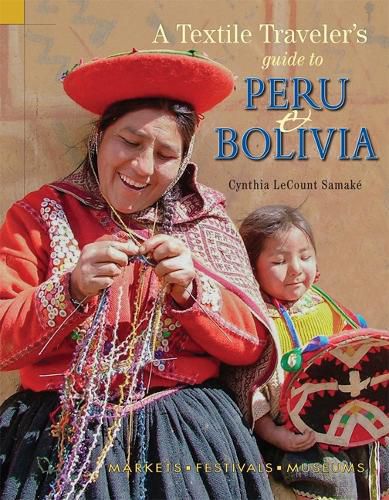 Cover image for A Textile Traveler's Guide to Peru & Bolivia