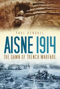 Cover image for Aisne 1914: The Dawn of Trench Warfare